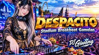 DESPACITO – LUIS FONSI | STADIUM BREAKBEAT GAMELAN SLOW BASS TIKTOK VIRAL 2026 | DJ GIWANG