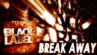 Download Lagu Black Label - Break Away MP3