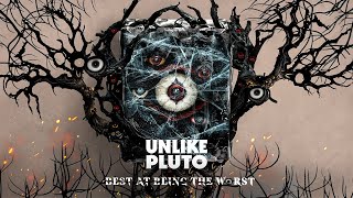 Unlike Pluto - Best at Being the Worst
