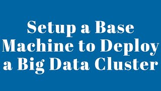 Big Data Clusters - How to Set Up a Base Machine