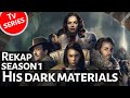 Alur Cerita His Dark Materials Season 1 | Rekap His Dark Materials Indonesia