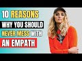 10 Reasons Why YOU SHOULD NEVER MESS With An EMPATH | The World's Highly Sensitive People
