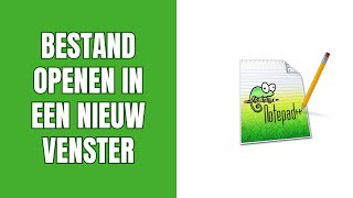 Een Bestand Openen In Een Nieuw Venster In Notepad