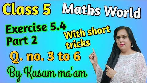 Class 5 chapter 5 exercise 5.4 || Question 3,4,5 & 6 || part 2 || Kusum Online Academy