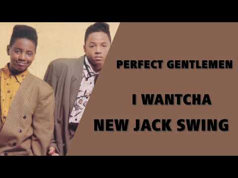 Perfect Gentlemen - I Wantcha (90s RnB / New Jack Swing)