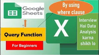 Part 2 :  Query Function in Google Sheets by using Where Clause || Use where clause query function