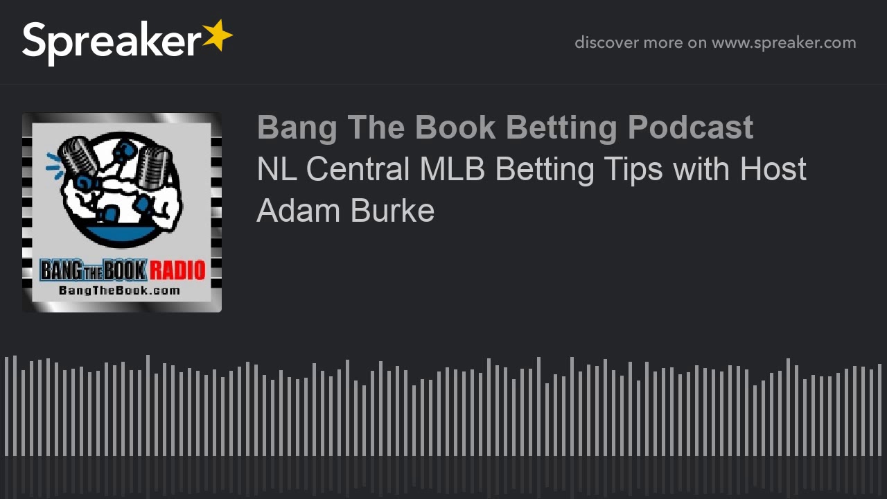 NL Central MLB Betting Tips with Host Adam Burke