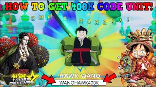 NEW 400K CODE UNIT] HOW TO GET MY NEW FREE 6 STAR WANO MIHAWK CODE UNIT ALL STAR TOWER DEFENSE