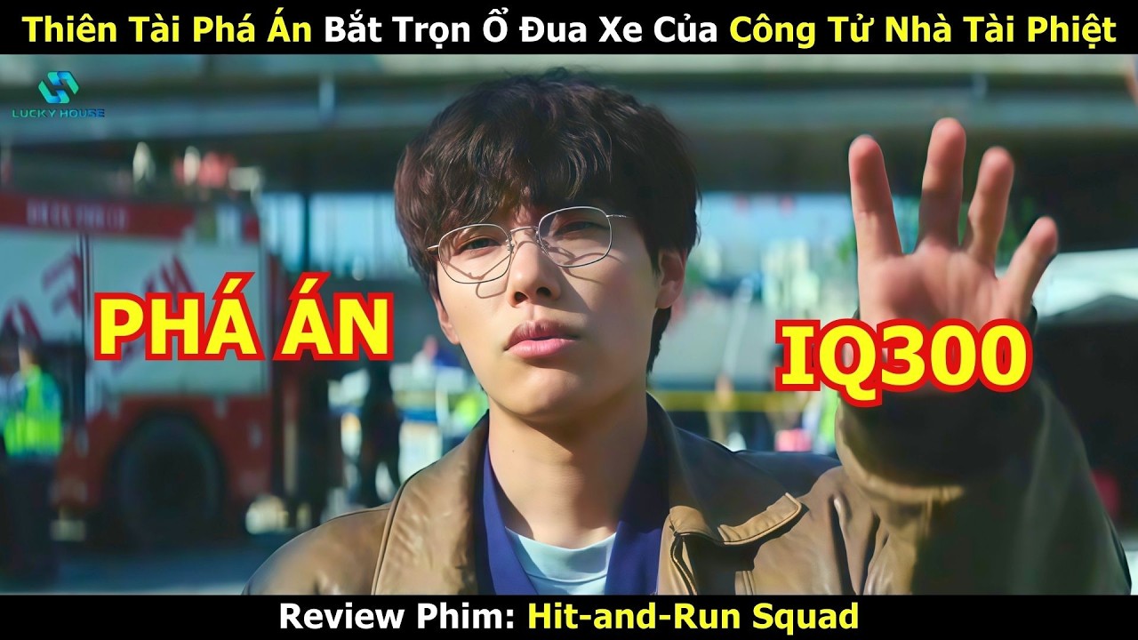 Thiên Tài IQ300 Phá Án Hốt Trọn Ổ Đua Xe Của Thiếu Gia Ăn Chơi Nhà Tài Phiệt - Review Phim Hàn