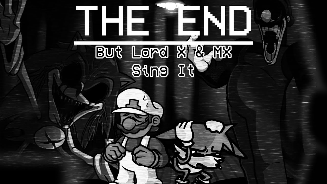 THE END; But Lord X & MX Sing It - An Endless Cycle