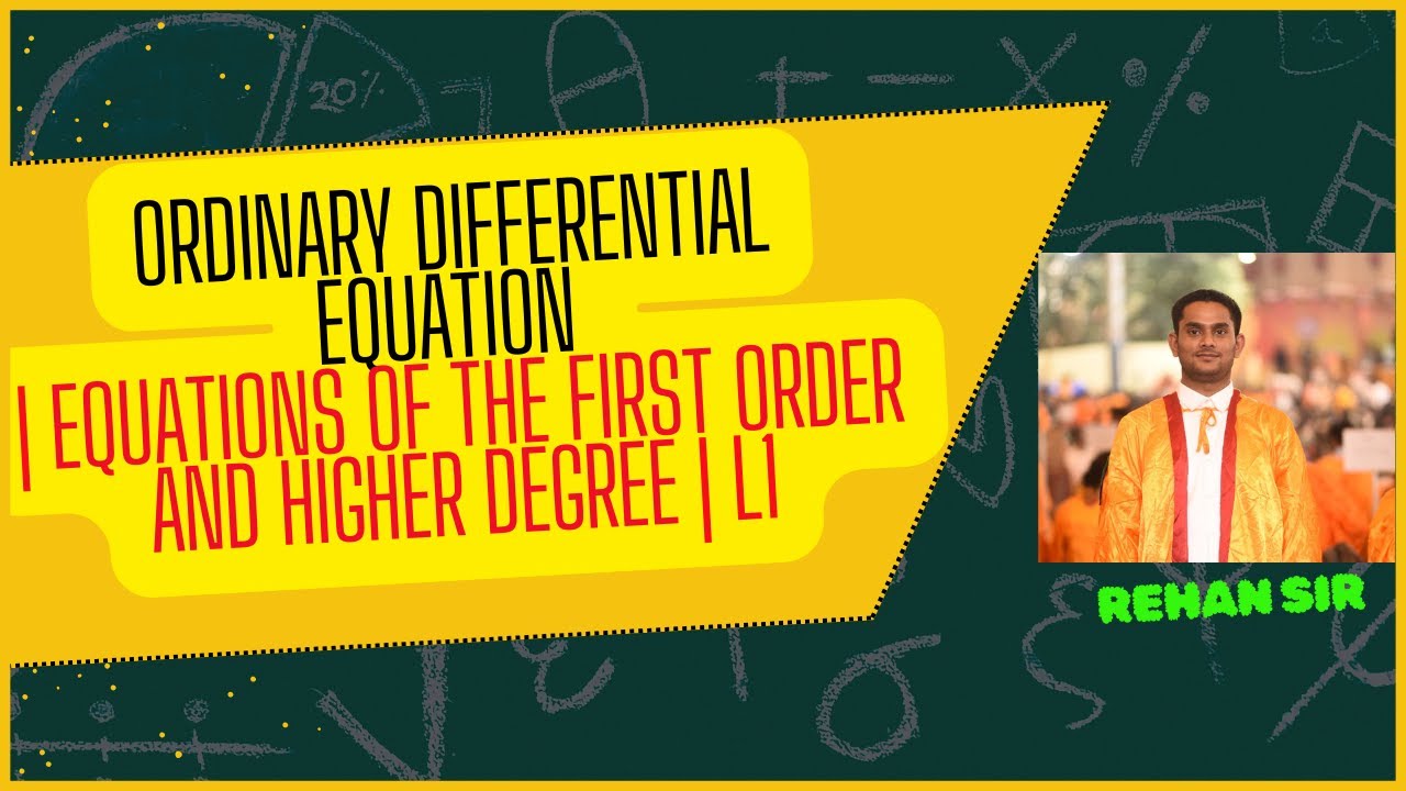 Ordinary Differential Equation | Equations of the First Order and Higher Degree | L1 | Rehan Sir