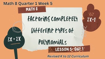 Math 8 Quarter 1 Week 5 - Factoring Completely Different Types of Polynomials (Revised K to 12)