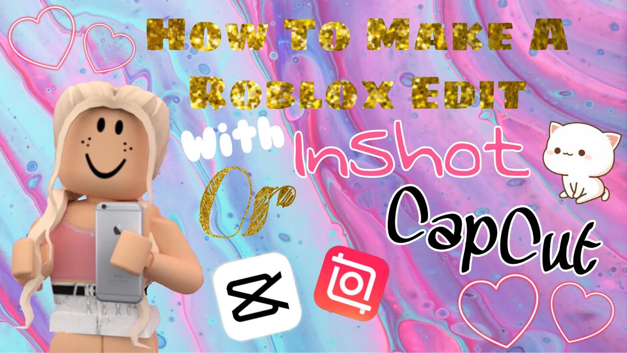 How To Make A Roblox Edit 25 SUB SPECIAL🎉🎉 (With InShot Or CapCut ...