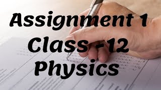 Class 12th Assignment 1 Answers of Physics (English) 2021|CGBSE| Physics Assignment -1(Aug) Answers