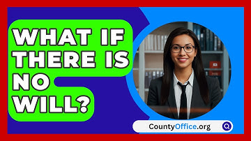 What If There Is No Will? - CountyOffice.org