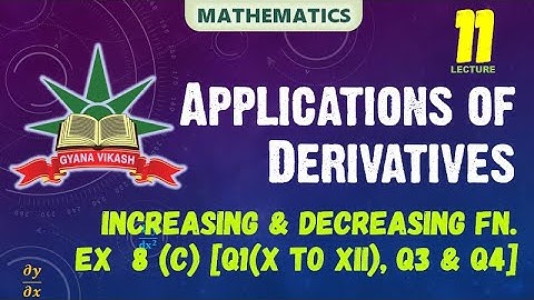 CHSE Math: Application of Derivatives - Increasing & Decreasing Function  8(c) Q1(x, xi, xii), 3 & 4