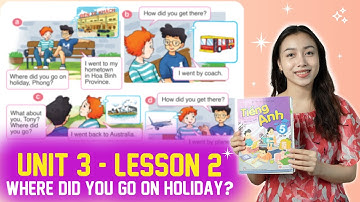 Tiếng Anh Lớp 5 Unit 3 Lesson 2 - Where Did You Go On Holiday? | Viral English