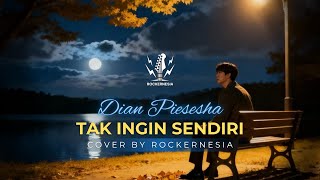 Download Lagu Tak Ingin Sendiri - Dian Piesesha | Cover By RockerNesia MP3