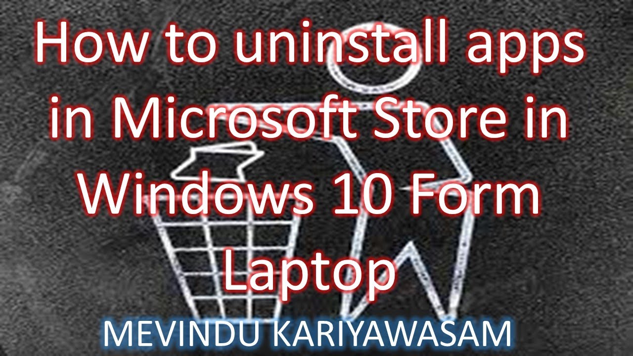 How to uninstall apps in Microsoft Store in Windows 10 Form Laptop