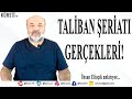 TALİBAN ŞERİATI GERÇEKLERİNİ İHSAN ELİAÇIK ANLATTI!