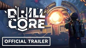 Drill Core - Official Oversight Depts Update Trailer