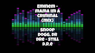 Eminem - Mama Im A Criminal (Ft. 2Pac, Nas) (Mix) (Still D.r.e)
