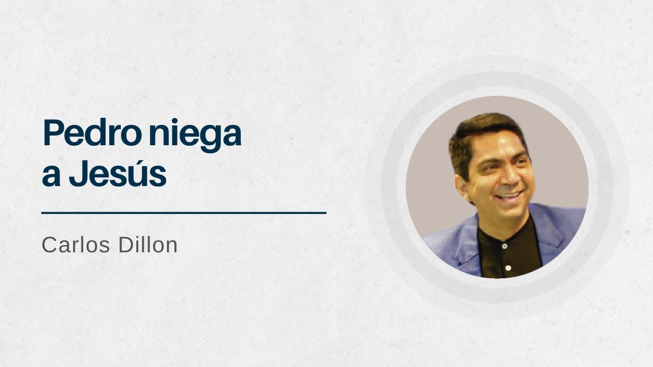 Pedro niega a Jesús, y este le restaura y perdona | Pastor Carlos Dillon