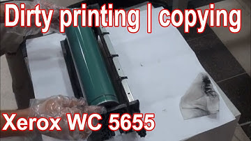 Xerox Workcentre 5655 Dirty Printing