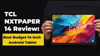 Tcl Nxtpaper 14 Review The Best Budget 14 Inch Android Tablet