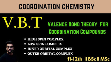 Valence Bond Theory || VBT || Coordination Compounds || Complex Compounds || Coordination Chemistry