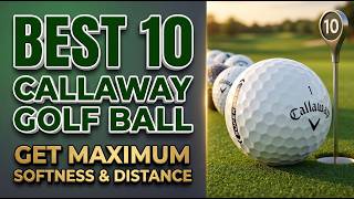 Best 10 Callaway Golf Ball Models Ranked (2026 Guide) screenshot 5