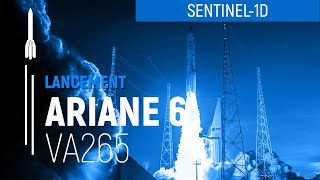 Vol Va265 | Sentinel-1d | Ariane 6 I Arianespace