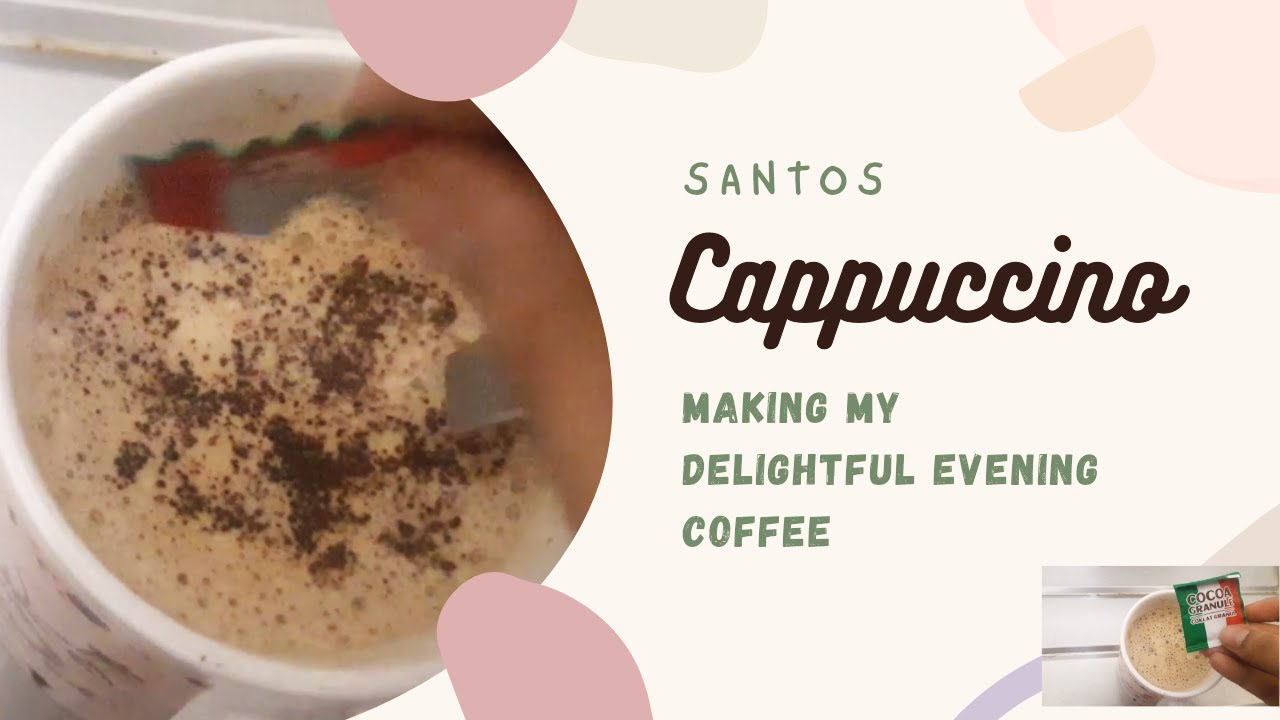 SANTOS CAPPUCCINO Delicious coffee for evening. YouTube