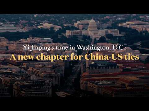 Xi Jinping's time in Washington, D.C.: A new chapter for China-US ties