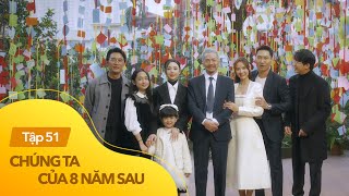 Us 8 Years Later Episode 51 (Final) | Tung was left out in the family photo