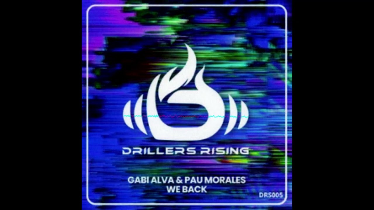Gabi Alva, Pau Morales - We Back Drillers Rising