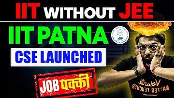 IIT Patna Launches CSE Degree with Job Guarantee ?💯 | No JEE Required | Harsh sir