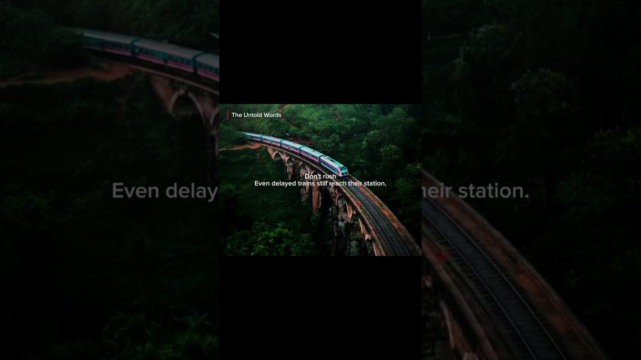 Don't rush Even delayed trains still reach their station.