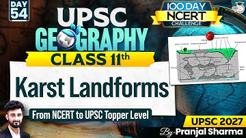 Karst Landforms | Complete NCERT Geography for UPSC | Day 54 | By Pranjal Sir