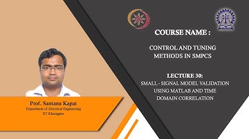 Lecture 30 : Small-Signal Model Validation using MATLAB and Time Domain Correlation