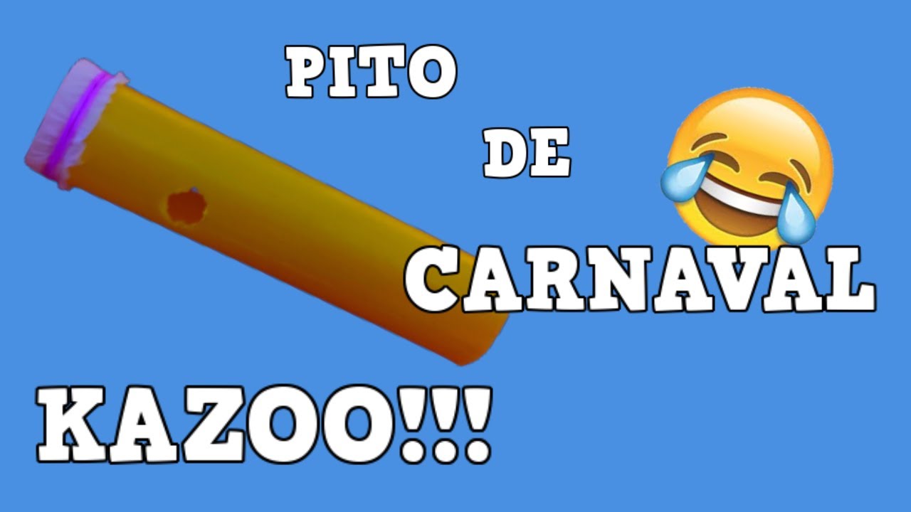 COMO HACER UN PITO DE CARNAVAL, KAZOO, DE UNA FORMA