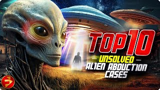 TOP 10 UNSOLVED ALIEN ABDUCTION CASES
