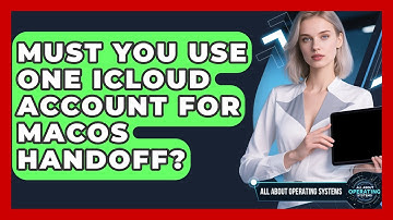 Must You Use One iCloud Account For macOS Handoff? - All About Operating Systems