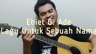 Ebiet G. Ade - Lagu Untuk Sebuah Nama (cover)