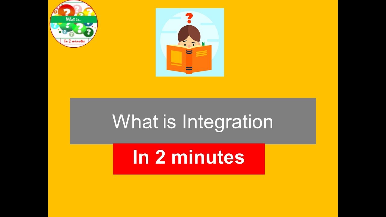 What Is Integration In 2 Minutes YouTube What Is Integration In 2 Minutes YouTube