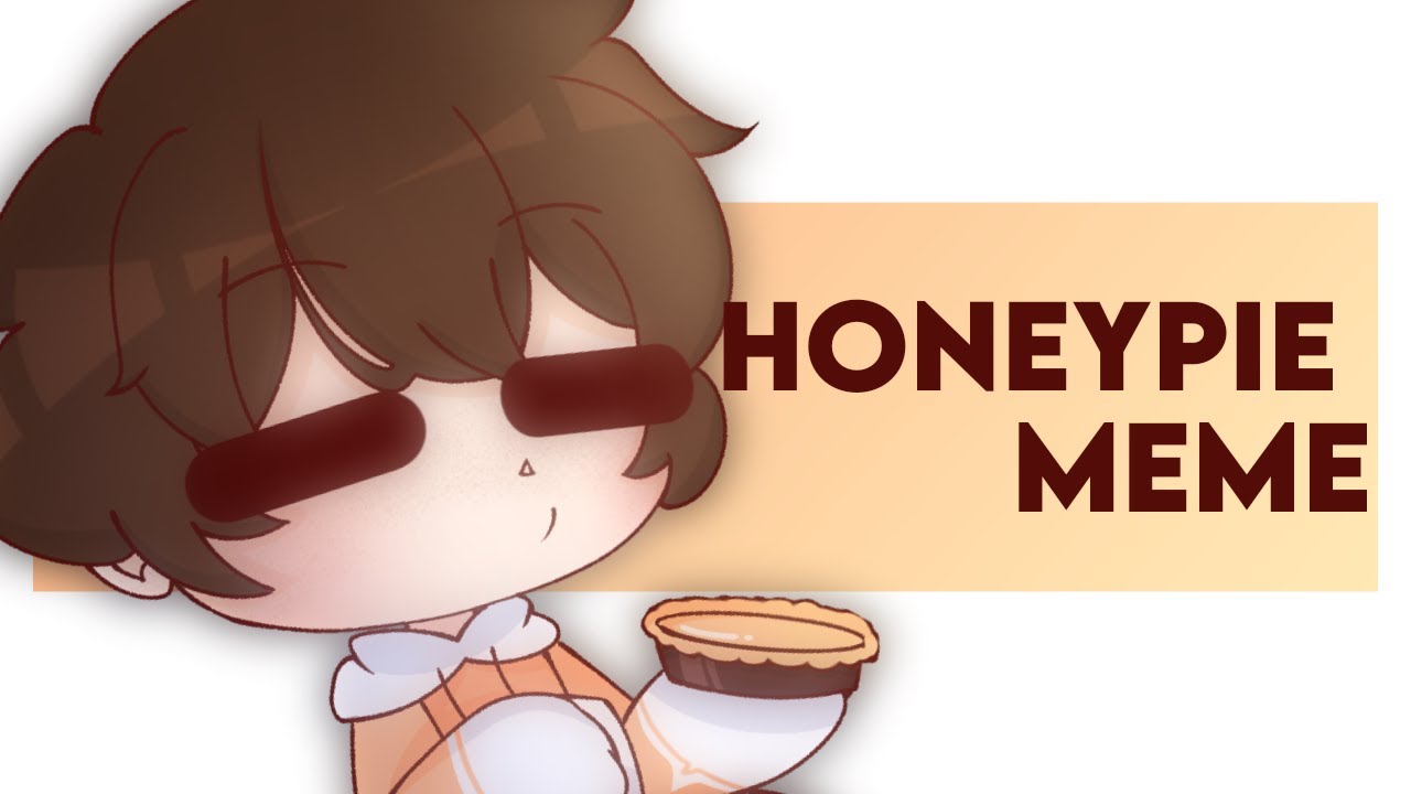 Honey Pie Meme | Gacha Club Meme - YouTube