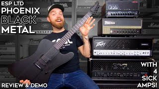 ESP LTD Phoenix Black Metal Review & Demo (with 4 killer amps!)