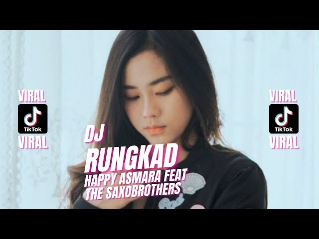 DJ RUNGKAD - VIRAL SOUND TIKTOK by HAPPY ASMARA FEAT THE SAXOBROTHERS ( DJ TIKTOK VIRAL ) class=