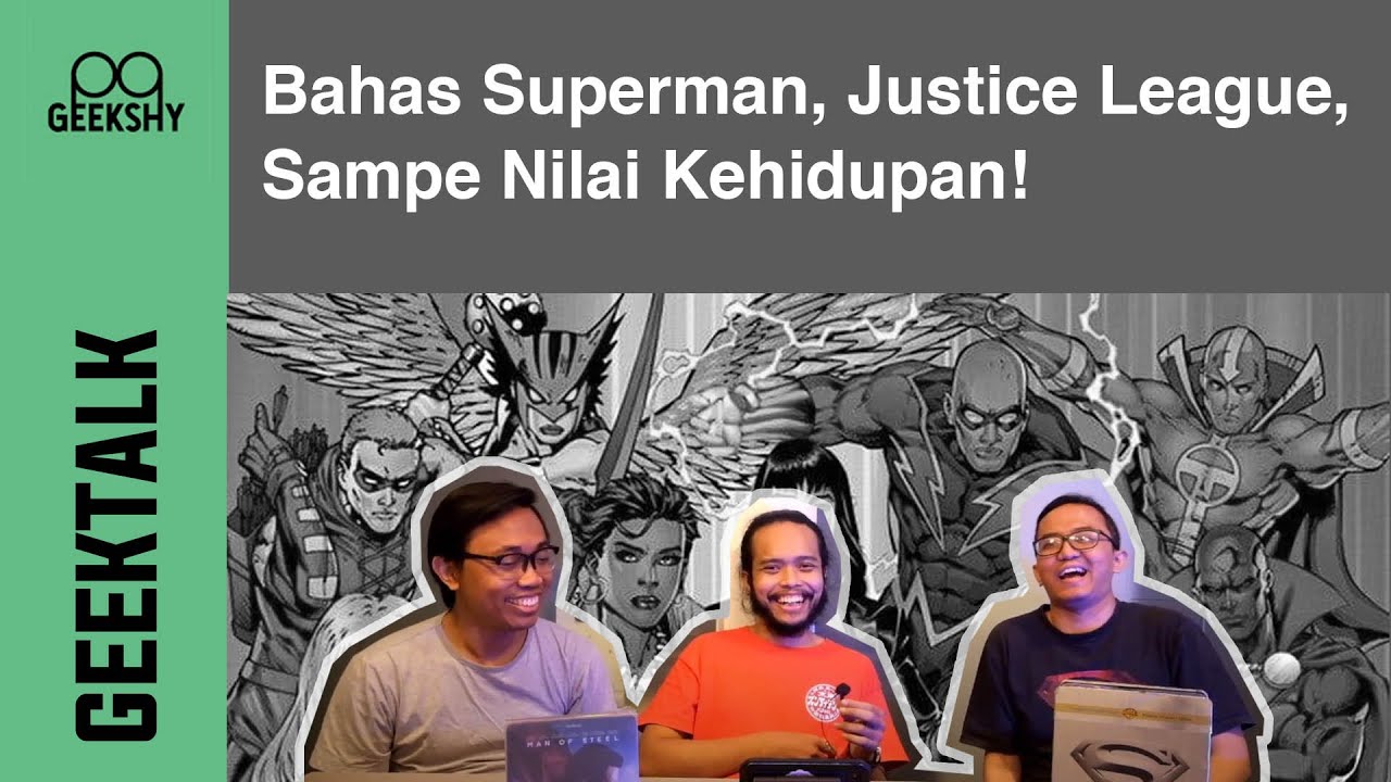 GEEKTALK - Bahas Superman Dari Masa ke Masa Sampe Justice League Snyder Cut