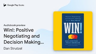 Win!: Positive Negotiating and Decision Making… by Dan Strutzel · Audiobook preview
